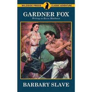 Barbary Slave - by  Gardner Fox & Kevin Matthews (Paperback) - 1 of 1