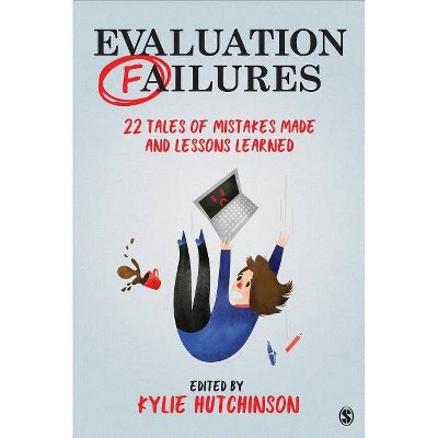 Evaluation Failures - by  Kylie Hutchinson (Paperback)