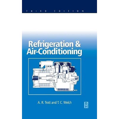 Refrigeration and Air Conditioning - 3rd Edition by  A R Trott & T C Welch (Hardcover)