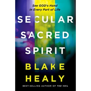 Secular, Sacred, Spirit - by  Blake K Healy (Paperback) - 1 of 1