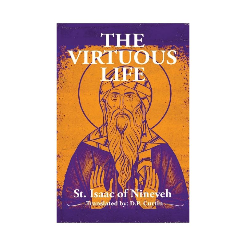 The Virtuous Life - by  St Isaac of Nineveh & D P Currtin (Paperback), 1 of 2
