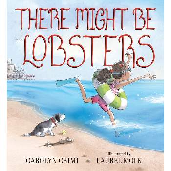 There Might Be Lobsters - by  Carolyn Crimi (Hardcover)