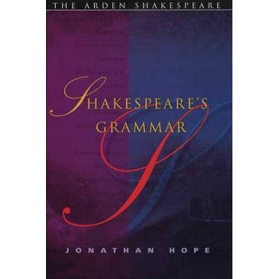 Shakespeare's Grammar - (Arden Shakespeare) by  Jonathan Hope (Hardcover)