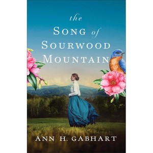 The Song of Sourwood Mountain - by  Ann H Gabhart (Paperback) - 1 of 1