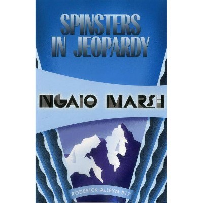 Spinsters in Jeopardy - (Inspector Roderick Alleyn) by  Ngaio Marsh (Paperback)