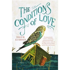 The Conditions of Love - by  Dale M Kushner (Paperback) - 1 of 1