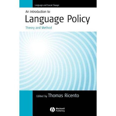 An Introduction to Language Policy - (Language and Social Change) Annotated by  Thomas Ricento (Paperback)