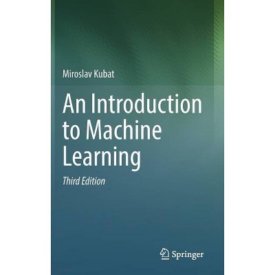 An Introduction to Machine Learning - 3rd Edition by  Miroslav Kubat (Hardcover)