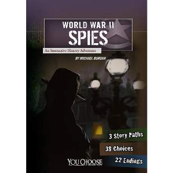 World War II Spies - (You Choose: World War II) by  Burgan (Paperback)