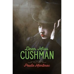 Dear Miss Cushman - by  Paula Martinac (Paperback) - 1 of 1