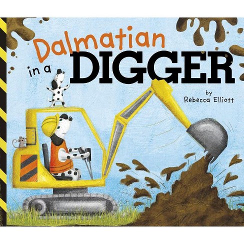 Dalmatian in a Digger - by  Rebecca Elliott (Board Book) - image 1 of 1
