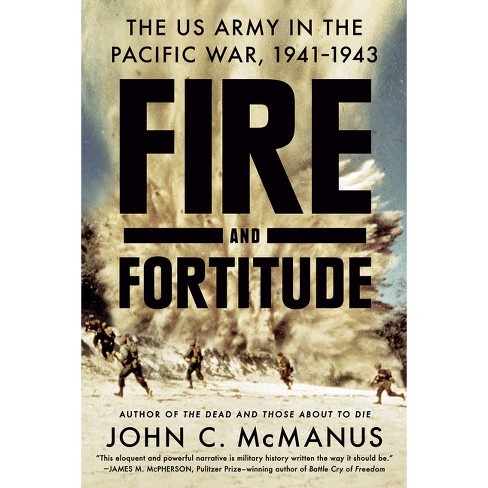 Fire and Fortitude - by  John C McManus (Paperback) - image 1 of 1