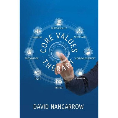 Core Value Therapy - (1) by  David Andrew Nancarrow (Paperback)