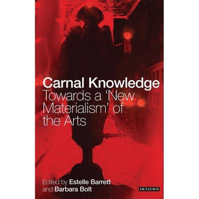 Carnal Knowledge - by  Barbara Bolt & Estelle Barrett (Paperback)