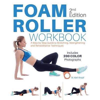 Foam Roller Workbook, 2nd Edition - by  Karl Knopf (Paperback)