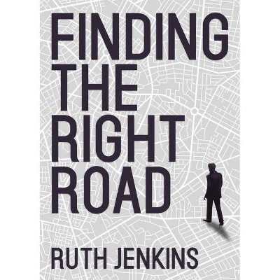 Finding the Right Road - by  Ruth Jenkins (Paperback)