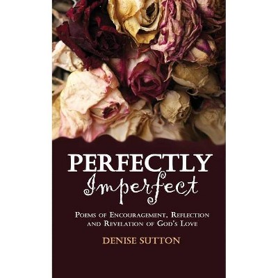 Perfectly Imperfect - by  Denise Sutton (Paperback)