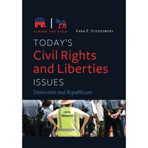 Today's Civil Rights and Liberties Issues - (Across the Aisle) by  Kara E Stooksbury (Paperback) - 1 of 1