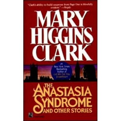 The Anastasia Syndrome - by  Mary Higgins Clark (Paperback)