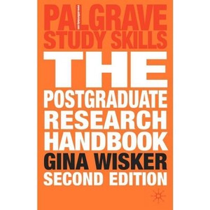 The Postgraduate Research Handbook - (MacMillan Research Skills) 2nd Edition by  Gina Wisker (Paperback) - 1 of 1