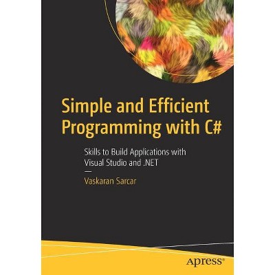 Simple and Efficient Programming with C# - by  Vaskaran Sarcar (Paperback)