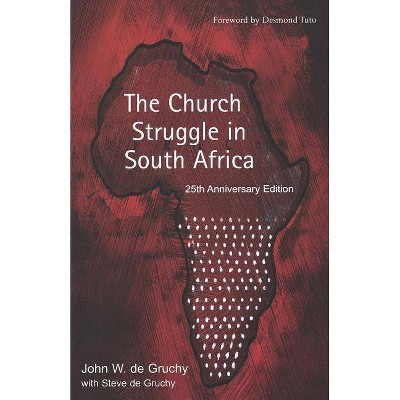 The Church Struggle in South Africa - 25th Edition by  John W de Gruchy (Paperback)