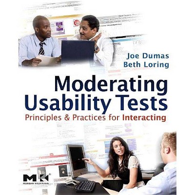 Moderating Usability Tests - (Interactive Technologies) by  Joseph S Dumas & Beth A Loring (Paperback)