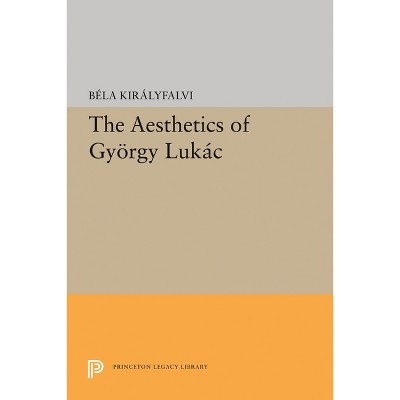 The Aesthetics of Gyeorgy Lukaacs - by  Bela Kiralyfalvi (Paperback)