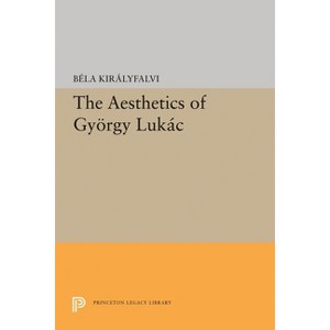 The Aesthetics of Gyeorgy Lukaacs - by  Bela Kiralyfalvi (Paperback) - 1 of 1
