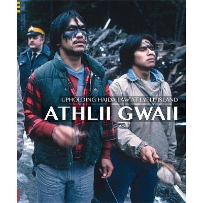 Athlii Gwaii: Upholding Haida Law on Lyell Island - by  Nika Collison Jisgang (Paperback)