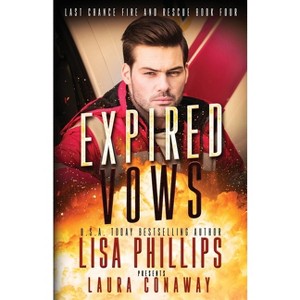 Expired Vows - (Last Chance Fire and Rescue) by  Lisa Phillips & Laura Conaway (Paperback) - 1 of 1
