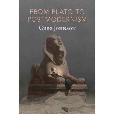 From Plato to Postmodernism - by  Greg Johnson (Paperback)