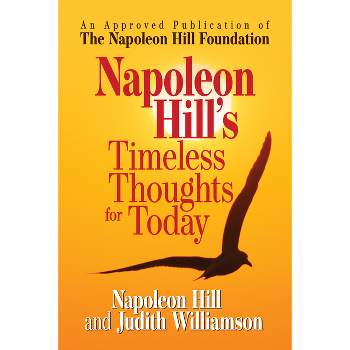Napoleon Hill's Timeless Thoughts for Today - by  Napoleon Hill & Judith Williamson (Paperback)