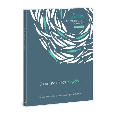 The Chosen El Camino de Los Elegidos - (The Chosen Bible Study) by  Amanda Jenkins & Dallas Jenkins & Douglas S Huffman (Paperback)