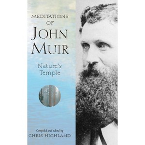 The Meditations of John Muir - (Nature's Inspiration) by  Chris Highland (Paperback) - 1 of 1
