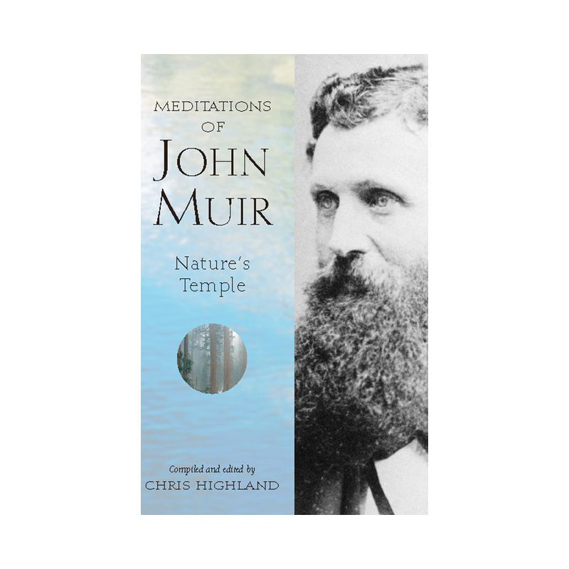 The Meditations of John Muir - (Nature's Inspiration) by  Chris Highland (Paperback), 1 of 2