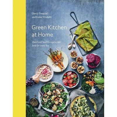 Green Kitchen at Home - by  David Frenkiel & Luise Vindahl (Hardcover)