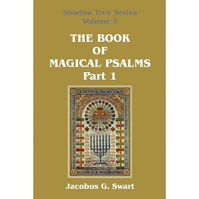 The Book of Magical Psalms - Part 1 - by  Jacobus G Swart (Paperback)