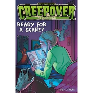 Ready for a Scare? the Graphic Novel - (You're Invited to a Creepover: The Graphic Novel) by P J Night - 1 of 1