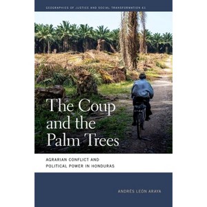 The Coup and the Palm Trees - (Geographies of Justice and Social Transformation) by  Andrés León Araya (Paperback) - 1 of 1