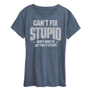 Women's - Instant message - Can't Fix Stupid Short Sleeve Graphic T-Shirt - 1 of 4