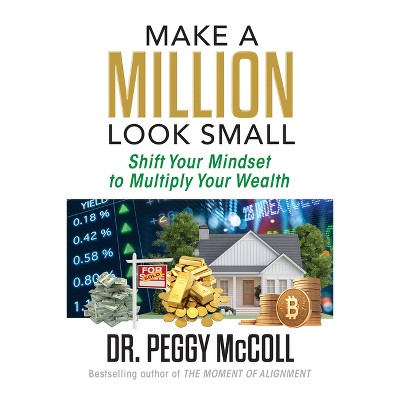 Make a Million Look Small - by  Peggy McColl (Paperback)