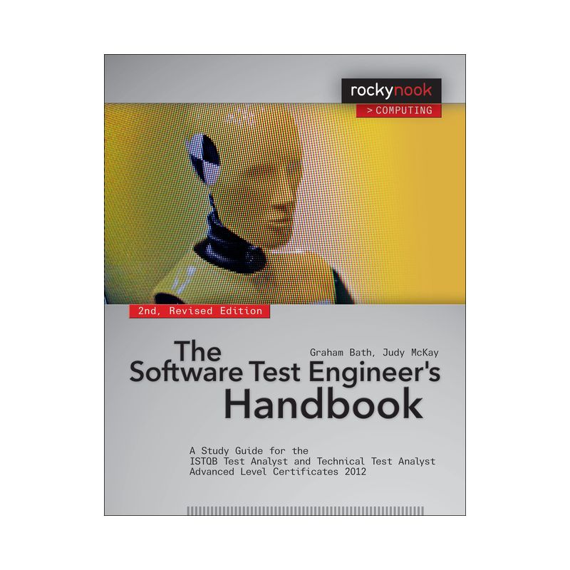 The Software Test Engineer's Handbook, 2nd Edition - by  Graham Bath & Judy McKay (Paperback), 1 of 2