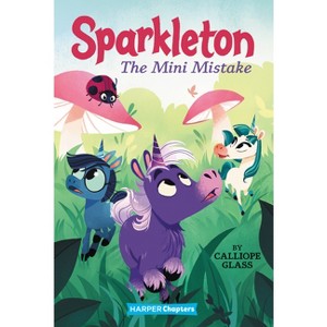 Sparkleton #3: The Mini Mistake - by  Calliope Glass (Paperback) - 1 of 1