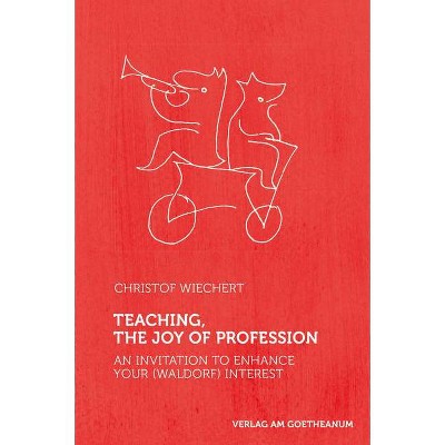 Teaching, the Joy of Profession - by  Christof Wiechert (Paperback)