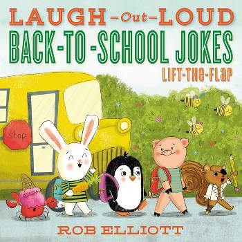 Laugh-Out-Loud Back-To-School Jokes: Lift-The-Flap - (Laugh-Out-Loud Jokes for Kids) by  Rob Elliott (Paperback)