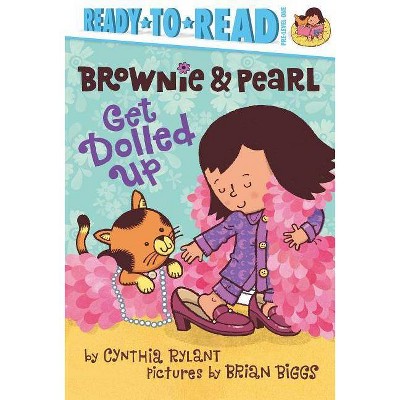 Brownie & Pearl Get Dolled Up - by  Cynthia Rylant (Hardcover)