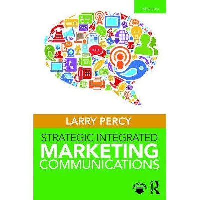 Strategic Integrated Marketing Communications - 3rd Edition by  Larry Percy (Paperback)