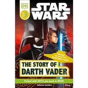 The Story of Darth Vader ( Star Wars DK Readers: (Level 3)) - by Catherine Saunders, Tori Kosara (Paperback) - 1 of 1