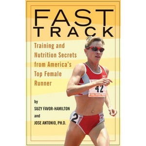 Fast Track - by  Suzy Favor-Hamilton & Jose Antonio (Paperback) - 1 of 1